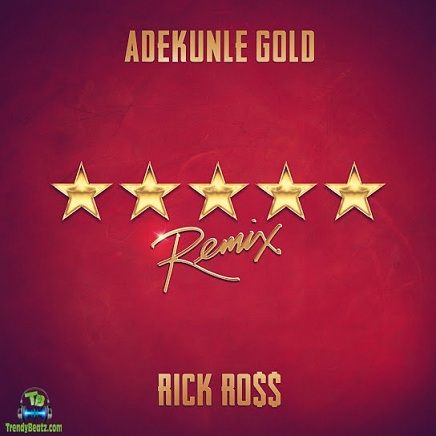 Adekunle Gold Drops '5 Star' Remix Featuring Rick Ross